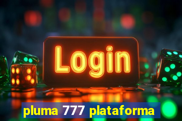 pluma 777 plataforma